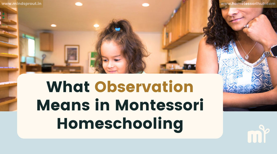 What Observation Means in Montessori Homeschooling